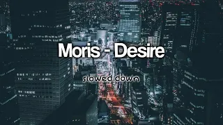 Morris - desire (slowed down)