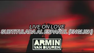 Armin van Buuren & Diane Warren feat. My Marianne - Live On Love // Sub al Español y Ingles (Lyrics)