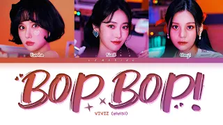 VIVIZ BOP BOP! Lyrics (비비지 BOP BOP! 가사) [Color Coded Lyrics/Han/Rom/Eng]