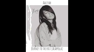 Aaliyah- Journey to past (Acappella￼)