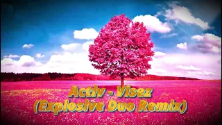 Activ - Visez - (Explosive Duo Remix)