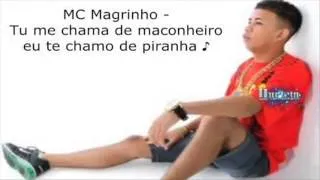 Mc Magrinho - Tu me chama de maconheiro,eu te chamo de piranha(((nova 2013)))