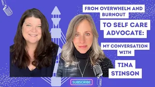 96-From Overwhelm and Burnout to Self Care Advocate: Interview with Tina Stinson