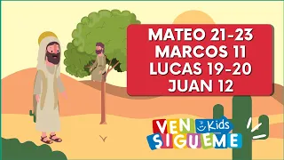 Ven Sígueme Kids | Mateo 21–23; Marcos 11; Lucas 19–20; Juan 12 | “He aquí, tu Rey viene” | N.T.