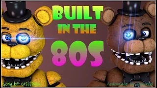 [SFM/FNaF] | Built In The 80s | Animated Song