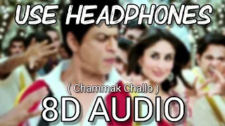 Chammak Challo | 8D Audio | Ra One | ShahRukh Khan | Kareena Kapoor