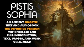 Pistis Sophia - An Essential Gnostic Text and Audiobook - G.R.S. Mead - Over 200 illustrations