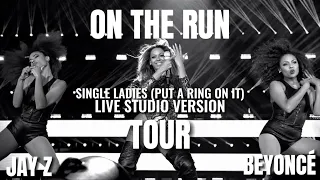 Beyoncé - Single Ladies (Put A Ring On It) On The Run Tour Studio Version