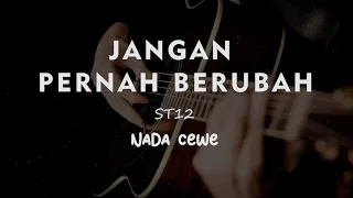 JANGAN PERNAH BERUBAH // ST12 // KARAOKE GITAR AKUSTIK  NADA CEWE ( FEMALE )