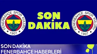 Son Dakika Fenerbahçe Transfer Haberleri 18 Mayıs 2024