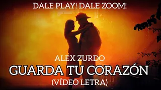 ALEX ZURDO - GUARDA TU CORAZÓN (VÍDEO LETRA OFICIAL) - (A PRUEBA DE FUEGO) DALE PLAY! DALE ZOOM!