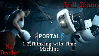 PORTAL - 1,2,Thinking with Time Machine - Full Game Walkthrough (No Commentary)