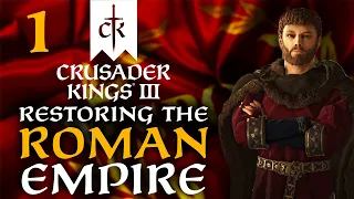 THE ROMAN EMPIRE WILL RISE AGAIN! Crusader Kings 3 - Restoring the Roman Empire Campaign #1