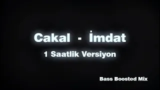 Çakal - İmdat ( 1 SAATLİK VERSİYON ) | Bass Boosted Mix