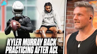 Kyler Murray Officially Back At Practice After Recovering From Torn ACL | Pat McAfee Reacts