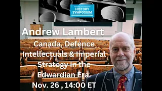 Andrew Lambert:  Canada & Imperial Strategy in the Edwardian Era
