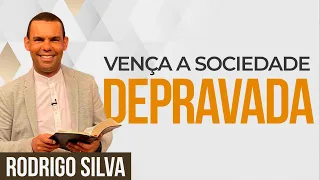 Sermão de Rodrigo Silva | VENCENDO A SOCIEDADE DEPRAVADA, A BABILÔNIA