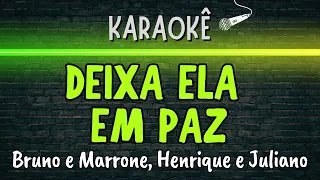 🔰 Deixa Ela Em Paz (Melhor Karaokê) Bruno e Marrone, Henrique e Juliano