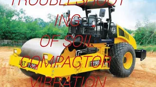 TROUBLESHOOTING OF SOIL COMPACTOR VIBRATION PROBLEM.