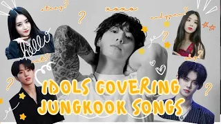 Idols Covering Jungkook Songs