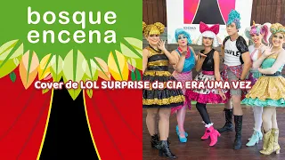 Bosque Encena - 23/10/22 - Lol Surprise