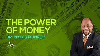 How To Use The Power Of Money Wisely: Unlock Financial Freedom With Myles Munroe | MunroeGlobal.com