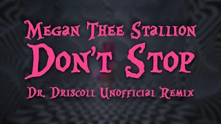 #MusicMondays | Megan Thee Stallion - Don't Stop (Dr. Driscoll Unofficial Remix)