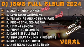 DJ JAWA FULL ALBUM VIRAL TIKTOK 2024 || DJ AKU IKI ANAK LANANG X TAK GENGGAM TANGANMU X SADAR POSISI