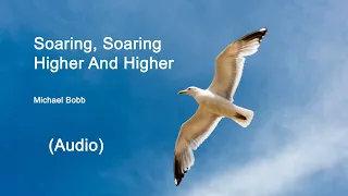 Soaring, Soaring Higher And Higher (verse 1, audio)