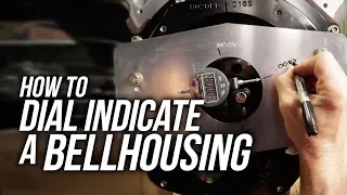 How To Properly Dial Indicate a Bellhousing When Using a T-56 Transmission