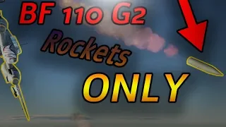 I play BF-110 but i use rockets ONLY (war thunder gameplay)