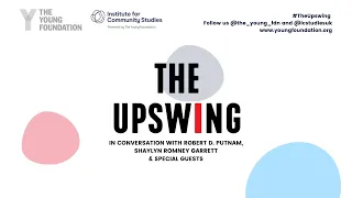 The UpSwing: The Young Foundation in conversation with Robert D. Putnam and Shaylyn Romney Garrett