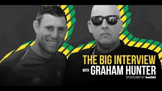 JAMES MILNER: The Big Interview with Graham Hunter Podcast (part one) #105