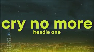 Headie One - Cry No More [Lyrics] ft. Stormzy & Tay Keith