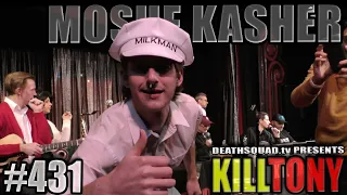 KILL TONY #431 - MOSHE KASHER