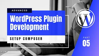 #5 Using Composer With WordPress Plugin | Advanced WordPress Plugin Development