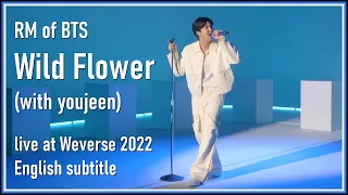 RM of BTS - Wild Flower (with youjeen) live at Weverse 2022 [ENG SUB] [Full HD]