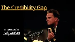 The Credibility Gap - Billy Graham | Billy Graham Sermon