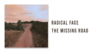 Radical Face - The Missing Road