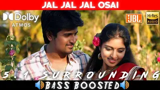 JAL JAL JAL OSAI SONG | BASS BOOSTED | DOLBY ATMOS | JBL | 5.1 SURROUNDING | NXT LVL BASS