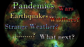 Pandemics - Earthquakes - Wars - Wildfires? - Strange Weather - What next? -Obsidian Ball and Tarot