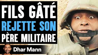 Fils Gâté REJETTE SON Pére Militaire | Dhar Mann