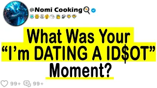 What Was Your “I’m DATING A BAD Person” Moment?