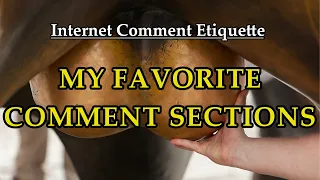 Internet Comment Etiquette: "My Favorite Comment Sections"