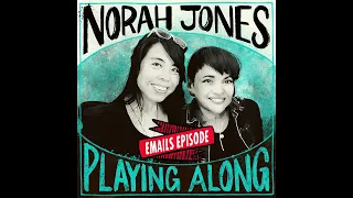 Norah Jones Is Playing Along: Emails Episode (Podcast Episode 13)