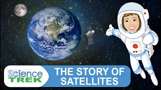 Satellites: The Story of Satellites | Science Trek