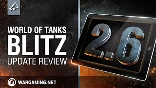 World of Tanks Blitz - Update Review 2.6