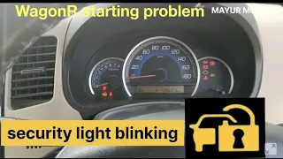 Maruti Suzuki wagon R immobiliser light flashing#WagonR starting problem#security light blinking car