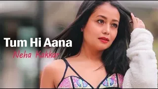 Neha Kakkar Version With Lyrics | Tum Hi Aana Song | Marjaavaan | #HindiSong