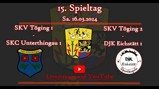 15. Spieltag SKV Töging 1 -  SKC Unterthingau 1 & Töging 2 - DJK Eichstätt 1